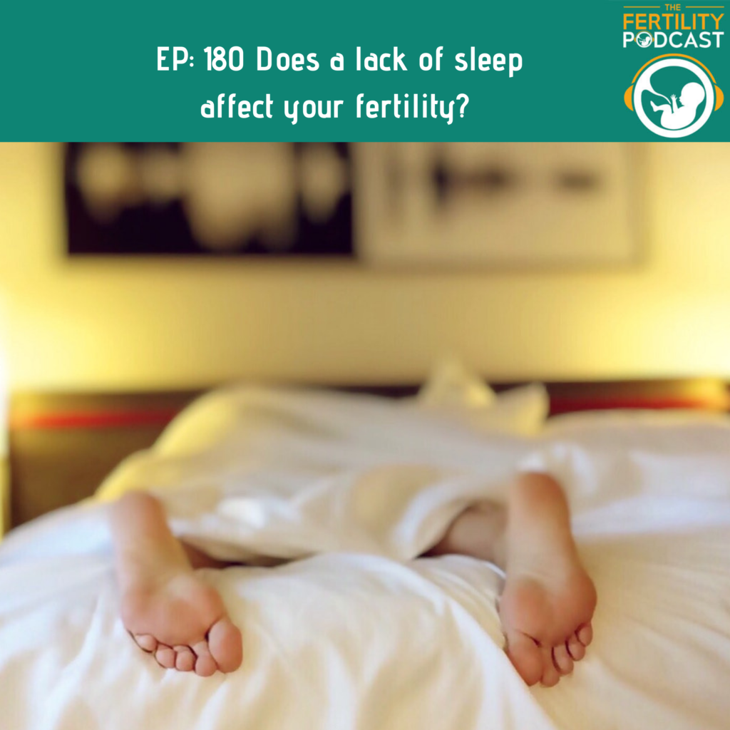 does-a-lack-of-sleep-affect-my-fertility-the-fertility-podcast