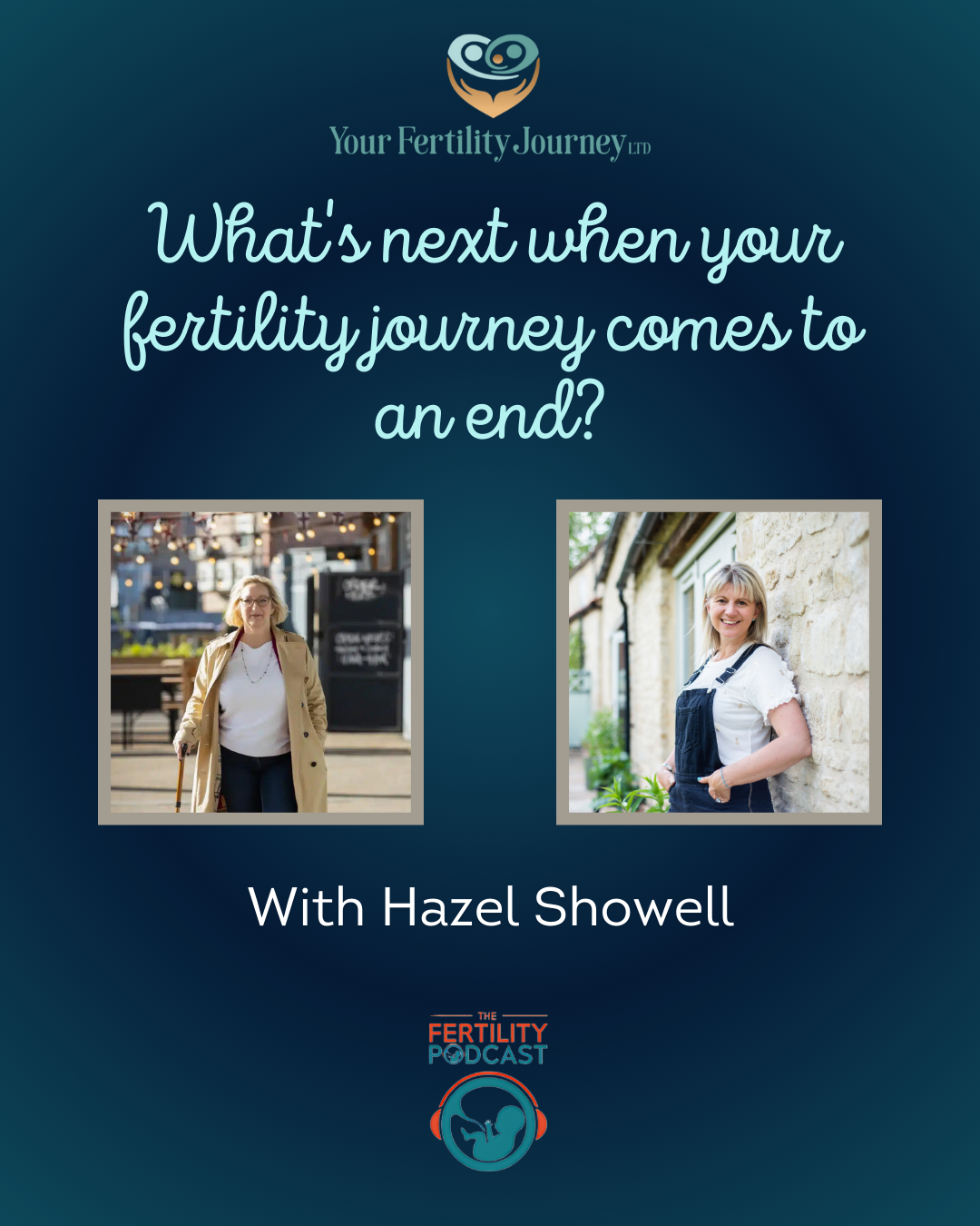 What’s next when your fertility journey comes to an end? Featuring Hazel Showell